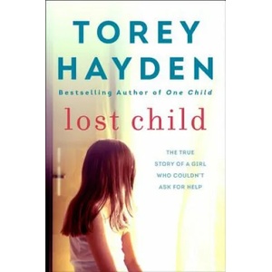 Lost Child: The True Story of a Girl Who Couldn't Ask for Help | Torey Hayden (ISBN: 9780062836069)