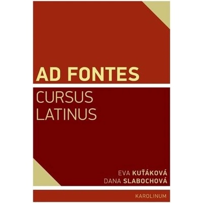Ad Fontes. Cursus Latinus - Dana Slabochová