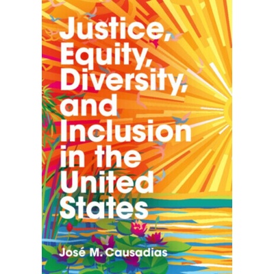 Justice, Equity, Diversity, and Inclusion in the United States - Jose M. Causadias