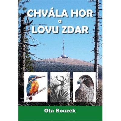 Chvála hor a lovu zdar - Ota Bouzek