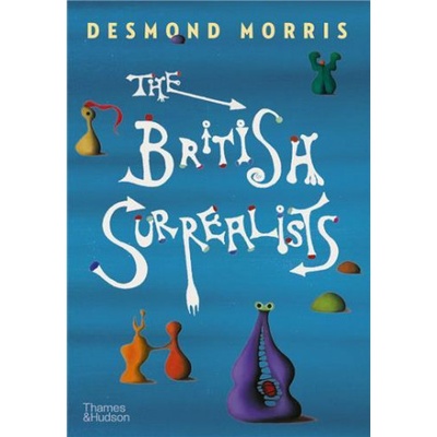 The British Surrealists - Desmond Morris