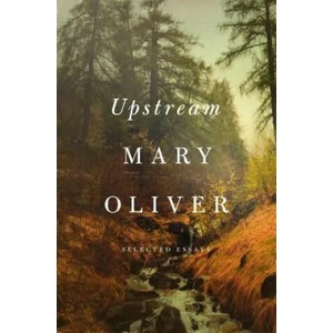 Upstream | Mary Oliver (ISBN: 9781594206702)
