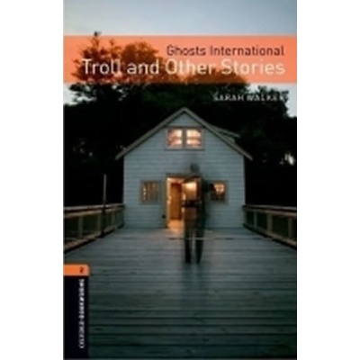 Oxford Bookworms Library 2 Ghosts International Troll and Other Stories New Edition