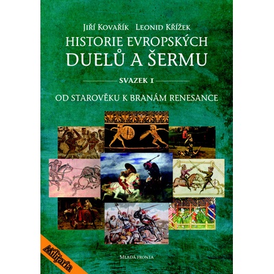 Historie evropských dielů a šermu svaze I Jiří Kovařík; Leonid Křížek
