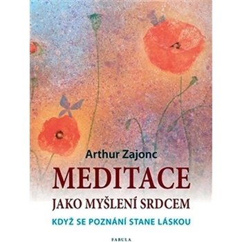 Meditace jako myšlení srdcem Arthur Zajonc