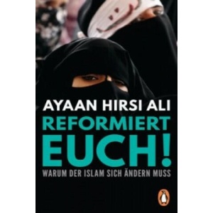 Reformiert euch! | Ayaan Hirsi Ali, Michael Bayer, Enrico Heinemann, Eva-Maria Schnitzler (ISBN: 9783328100614)
