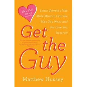 Get the Guy | Matthew Hussey, Stephen Hussey (ISBN: 9780062241757)
