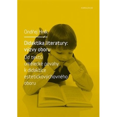 Didaktika literatury: výzvy oboru, 2. vydání - Ondřej Hník