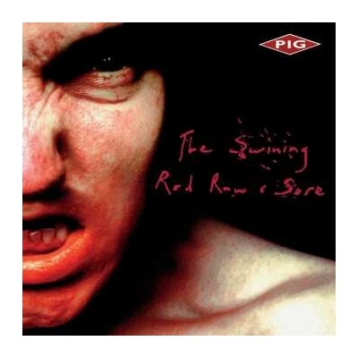 Pig - The Swining - Red Raw & Sore CD