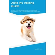 Akita Inu Training Guide Akita Inu Training Includes