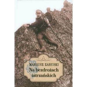 Na bezdrozach tatrzanskich | Zaruski Mariusz (ISBN: 9788375652680)