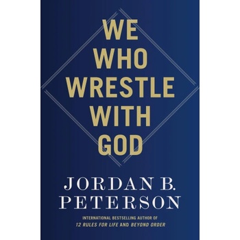 WE WHO WRESTLE WITH GOD | PETERSON JORDAN B