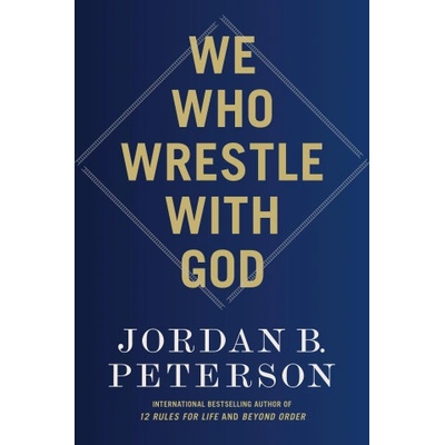 WE WHO WRESTLE WITH GOD | PETERSON JORDAN B