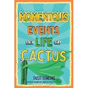 Momentous Events in the Life of a Cactus | Dusti Bowling (ISBN: 9781454943358)