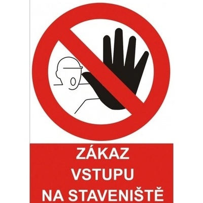 Tabulka bezpečnostní - Vstup na staveniště zakázán, rozměry: 30 x 21 cm