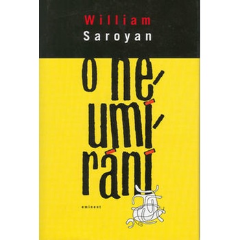 O neumírání Saroyan, William