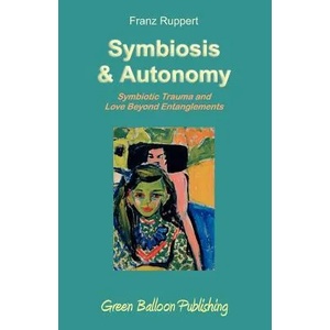 Symbiosis and Autonomy | Franz Ruppert (2012)