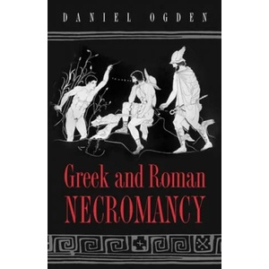 Greek and Roman Necromancy | Daniel Ogden (2004)
