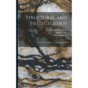 Structural and Field Geology: For Students of Pure and Applied Science | Gurney and Jackson, Oliver And Boyd (2022)