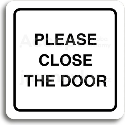 ACCEPT Piktogram please close the door - bílá tabulka - černý tisk