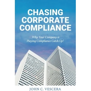 Chasing Corporate Compliance | John C. Vescera (ISBN: 9781639881581)