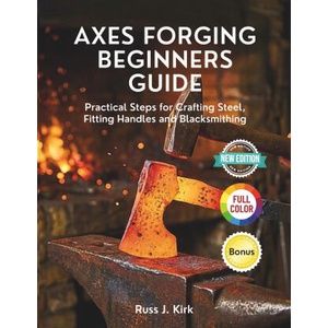 Axes Forging Beginners Guide | Russ J. Kirk (2026)