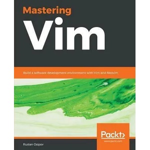 Mastering Vim | Ruslan Osipov (ISBN: 9781789341096)