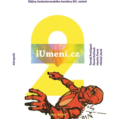 Dějiny československého komiksu 20. století - Prokůpek Tomáš, Kořínek Pavel, Foret Martin, Jareš Michal
