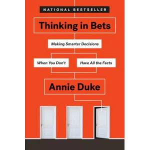 Thinking in Bets: Making Smarter Decisions When You Don't Have All the Facts (ISBN: 9780735216358)