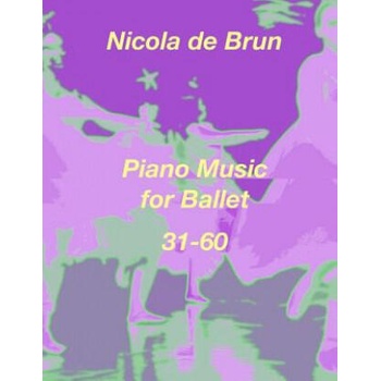 Image 1 of Piano Music for Ballet 31-60 | Klaus Bruengel, Nicola De Brun