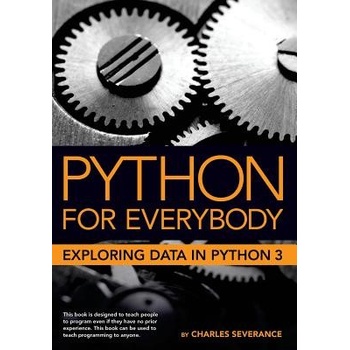 Python for Everybody: Exploring Data in Python 3 Severance Dr Charles RussellPaperback