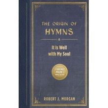 ORIGIN OF HYMNS IT IS WELL WITH MY SOU MORGAN ROBERT J
