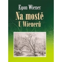 Wiener, Egon - Na mostě u Wienerů