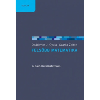 Felsőbb matematika (Szarka Zoltán; Obádovics J. Gyula)(Pevná)