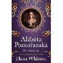 Alžběta Pomořanská Žárlivá císařovna - Hana Whitton