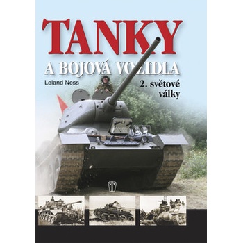 Tanky a bojová vozidla 2. světové války - Ness Leland