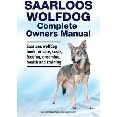 Saarloos wolfdog Complete Owners Manual. Saarloos wolfdog book for care, costs, feeding, grooming, health and training. | George Hoppendale