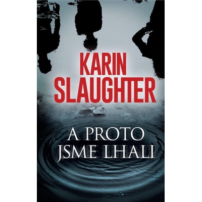 A proto jsme lhali