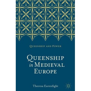 Queenship in Medieval Europe | Theresa Earenfight (ISBN: 9780230276468)