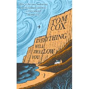 Everything Will Swallow You | Tom Cox (ISBN: 9781800755918)