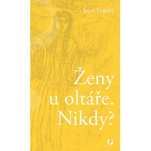 Ženy u oltáře. Nikdy? - Ivan Foletti