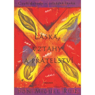 Láska, vztahy a přátelství - Don Miguel Ruiz