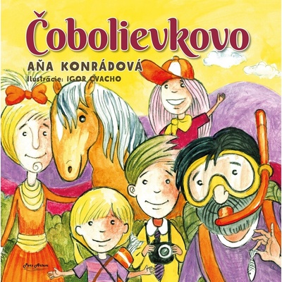 Čobolievkovo - Aňa Konrádová, Igor Cvacho ilustrátor