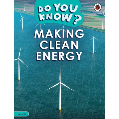 Do You Know? Level 4 - Making Clean Energy Ladybird
