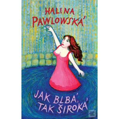 Jak blbá, tak široká - Halina Pawlowská, Erika Bornová ilustrátor