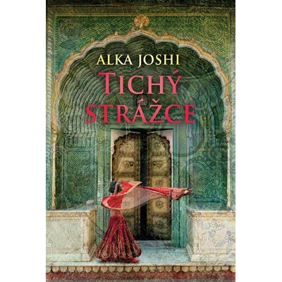 Tichý strážce - Alka Joshi