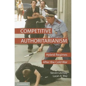 Competitive Authoritarianism | Steven Levitsky (2009)