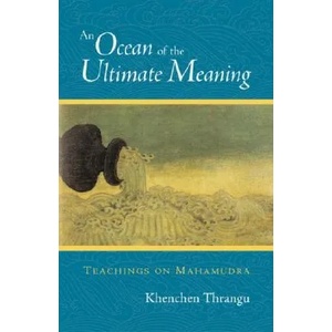 Ocean of the Ultimate Meaning | Khenchen Thrangu, Thrangu (ISBN: 9781590300558)