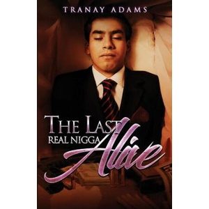 Last Real Nigga Alive | TRANAY ADAMS (ISBN: 9781732792234)