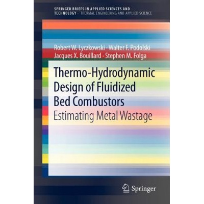 Thermo-Hydrodynamic Design of Fluidized Bed Combustors | Robert W. Lyczkowski, Walter F. Podolski, Jacques X. Bouillard, Stephen M. Folga